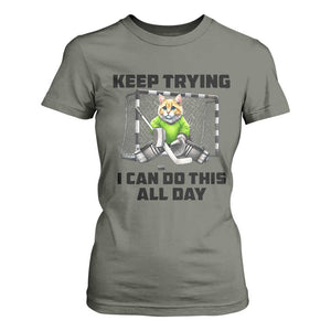 Keep Trying I Can Do This All Day T Shirt For Women Funny Hockey Goalie Cat Gift TS12 Military Green Print Your Wear