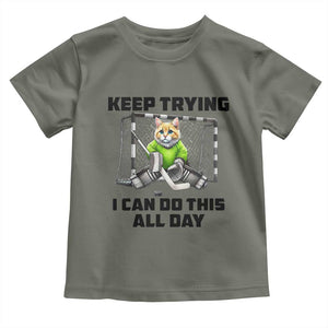 Keep Trying I Can Do This All Day Toddler T Shirt Funny Hockey Goalie Cat Gift TS12 Military Green Print Your Wear