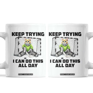 Keep Trying I Can Do This All Day Coffee Mug Funny Hockey Goalie Cat Gift TS12 White Print Your Wear