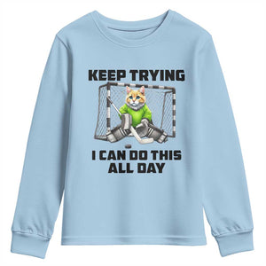 Keep Trying I Can Do This All Day Youth Sweatshirt Funny Hockey Goalie Cat Gift TS12 Light Blue Print Your Wear