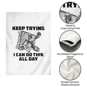 Keep Trying I Can Do This All Day Garden Flag Funny Goalie Hockey Player Gift TS12 Print Your Wear