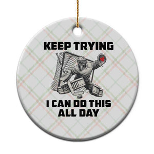 Keep Trying I Can Do This All Day Ceramic Ornament Funny Goalie Hockey Player Gift TS12 1pc Christmas Plaid Print Your Wear