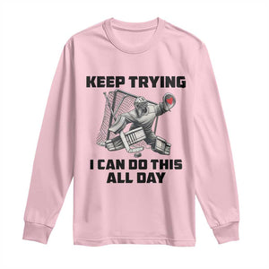 Keep Trying I Can Do This All Day Long Sleeve Shirt Funny Goalie Hockey Player Gift TS12 Light Pink Print Your Wear