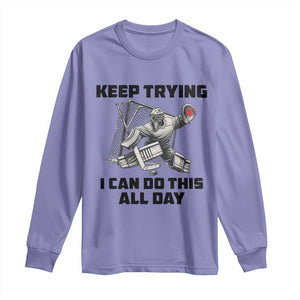 Keep Trying I Can Do This All Day Long Sleeve Shirt Funny Goalie Hockey Player Gift TS12 Violet Print Your Wear