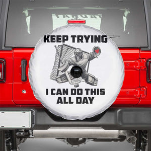 Keep Trying I Can Do This All Day Spare Tire Cover Funny Goalie Hockey Player Gift TS12 White Print Your Wear