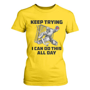 Keep Trying I Can Do This All Day T Shirt For Women Funny Goalie Hockey Player Gift TS12 Daisy Print Your Wear
