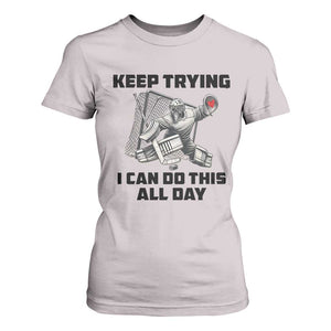 Keep Trying I Can Do This All Day T Shirt For Women Funny Goalie Hockey Player Gift TS12 Ice Gray Print Your Wear