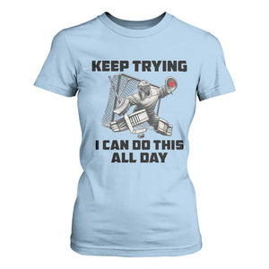 Keep Trying I Can Do This All Day T Shirt For Women Funny Goalie Hockey Player Gift TS12 Light Blue Print Your Wear