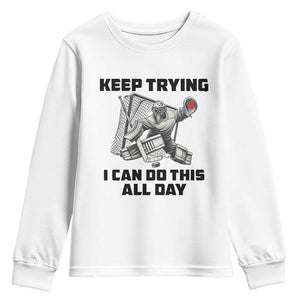 Keep Trying I Can Do This All Day Youth Sweatshirt Funny Goalie Hockey Player Gift TS12 White Print Your Wear