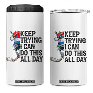 Keep Trying I Can Do This All Day 4 in 1 Can Cooler Tumbler Ice Hockey Helmet Christmas Gift TS12 One Size: 16 oz White Print Your Wear