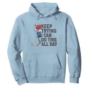 Keep Trying I Can Do This All Day Hoodie Ice Hockey Helmet Christmas Gift TS12 Light Blue Print Your Wear