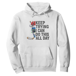 Keep Trying I Can Do This All Day Hoodie Ice Hockey Helmet Christmas Gift TS12 White Print Your Wear