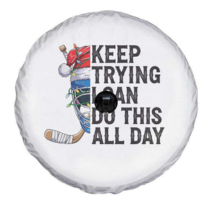 Keep Trying I Can Do This All Day Spare Tire Cover Ice Hockey Helmet Christmas Gift TS12 Print Your Wear