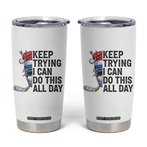 Keep Trying I Can Do This All Day Tumbler Cup Ice Hockey Helmet Christmas Gift TS12 White Print Your Wear