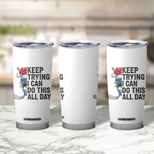 Keep Trying I Can Do This All Day Tumbler Cup Ice Hockey Helmet Christmas Gift TS12 Print Your Wear