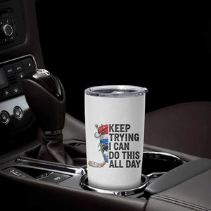 Keep Trying I Can Do This All Day Tumbler Cup Ice Hockey Helmet Christmas Gift TS12 Print Your Wear
