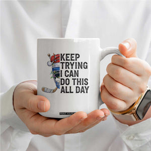 Keep Trying I Can Do This All Day Coffee Mug Ice Hockey Helmet Christmas Gift TS12 Print Your Wear