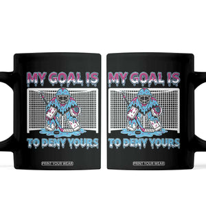 My Goal Is To Deny Yours Coffee Mug Goalie Hockey Drip Art Gift TS12 Black Print Your Wear