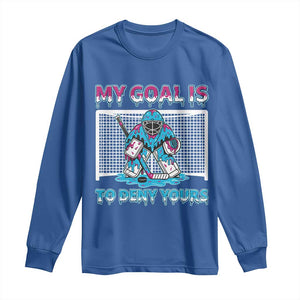 My Goal Is To Deny Yours Long Sleeve Shirt Goalie Hockey Drip Art Gift TS12 Royal Blue Print Your Wear
