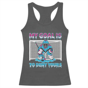 My Goal Is To Deny Yours Racerback Tank Top Goalie Hockey Drip Art Gift TS12 Dark Heather Print Your Wear
