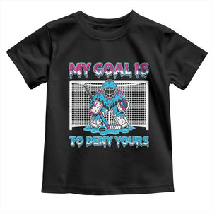 My Goal Is To Deny Yours Toddler T Shirt Goalie Hockey Drip Art Gift TS12 Black Print Your Wear