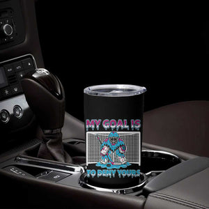 My Goal Is To Deny Yours Tumbler Cup Goalie Hockey Drip Art Gift TS12 Print Your Wear