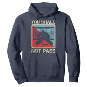 Ice Hockey Goalie Vintage Retro Gift Hoodie You Shall Not Pass TS12 Navy Print Your Wear