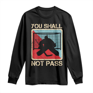 Ice Hockey Goalie Vintage Retro Gift Long Sleeve Shirt You Shall Not Pass TS12 Black Print Your Wear