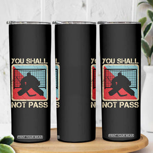 Ice Hockey Goalie Vintage Retro Gift Skinny Tumbler You Shall Not Pass TS12 Print Your Wear