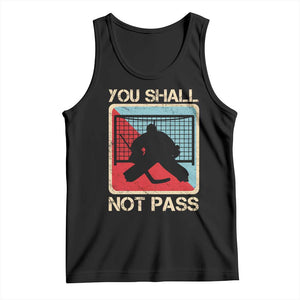 Ice Hockey Goalie Vintage Retro Gift Tank Top You Shall Not Pass TS12 Black Print Your Wear