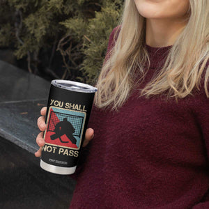 Ice Hockey Goalie Vintage Retro Gift Tumbler Cup You Shall Not Pass TS12 Print Your Wear