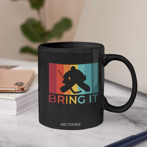 Vintage Ice Hockey Goalie Coffee Mug Bring It Quote Gift For Fan TS12 Print Your Wear