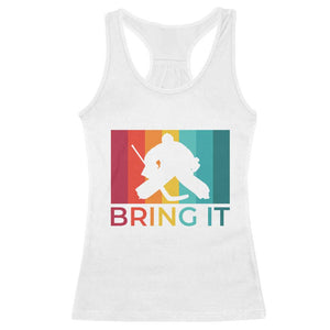 Vintage Ice Hockey Goalie Racerback Tank Top Bring It Quote Gift For Fan TS12 White Print Your Wear