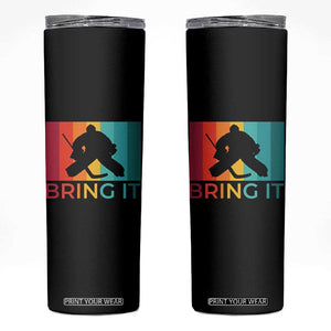 Vintage Ice Hockey Goalie Skinny Tumbler Bring It Quote Gift For Fan TS12 Black Print Your Wear