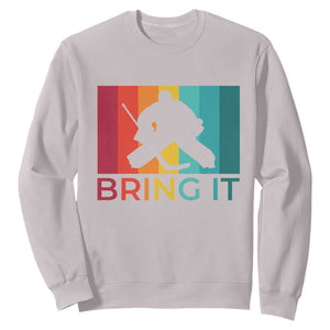 Vintage Ice Hockey Goalie Sweatshirt Bring It Quote Gift For Fan TS12 Ice Gray Print Your Wear