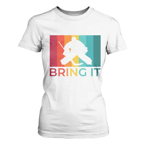 Vintage Ice Hockey Goalie T Shirt For Women Bring It Quote Gift For Fan TS12 White Print Your Wear