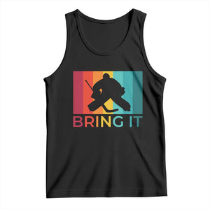 Vintage Ice Hockey Goalie Tank Top Bring It Quote Gift For Fan TS12 Black Print Your Wear