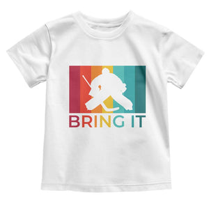 Vintage Ice Hockey Goalie Toddler T Shirt Bring It Quote Gift For Fan TS12 White Print Your Wear