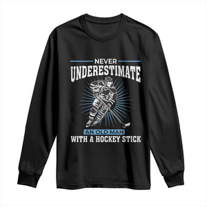 Never Underestimate An Old Man With A Hockey Stick Long Sleeve Shirt Ice Hockey Gift TS12 Black Print Your Wear