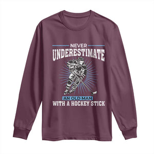 Never Underestimate An Old Man With A Hockey Stick Long Sleeve Shirt Ice Hockey Gift TS12 Maroon Print Your Wear