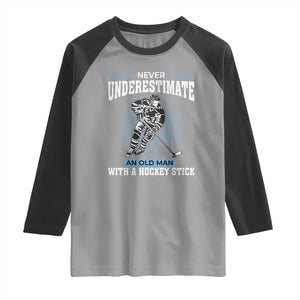 Never Underestimate An Old Man With A Hockey Stick Raglan Shirt Ice Hockey Gift TS12 Sport Gray Black Print Your Wear