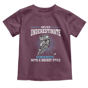 Never Underestimate An Old Man With A Hockey Stick Toddler T Shirt Ice Hockey Gift TS12 Maroon Print Your Wear