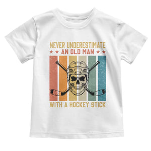 Retro Ice Hockey Player Toddler T Shirt Funny Never Underestimate An Old Man TS12 White Print Your Wear