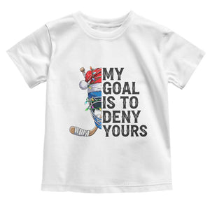 My Goal Is To Deny Yours Toddler T Shirt Ice Hockey Helmet Christmas Gift TS12 White Print Your Wear