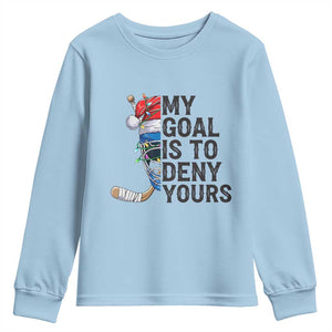 My Goal Is To Deny Yours Youth Sweatshirt Ice Hockey Helmet Christmas Gift TS12 Light Blue Print Your Wear