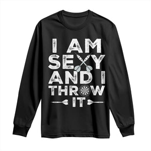 Funny Sexy Dart Player Joke Long Sleeve Shirt I Am Sexy And I Throw It TS12 Black Print Your Wear