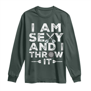Funny Sexy Dart Player Joke Long Sleeve Shirt I Am Sexy And I Throw It TS12 Dark Forest Green Print Your Wear