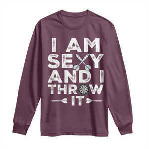 Funny Sexy Dart Player Joke Long Sleeve Shirt I Am Sexy And I Throw It TS12 Maroon Print Your Wear