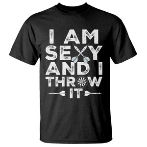 Funny Sexy Dart Player Joke T Shirt I Am Sexy And I Throw It TS12 Black Print Your Wear
