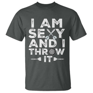 Funny Sexy Dart Player Joke T Shirt I Am Sexy And I Throw It TS12 Dark Heather Print Your Wear